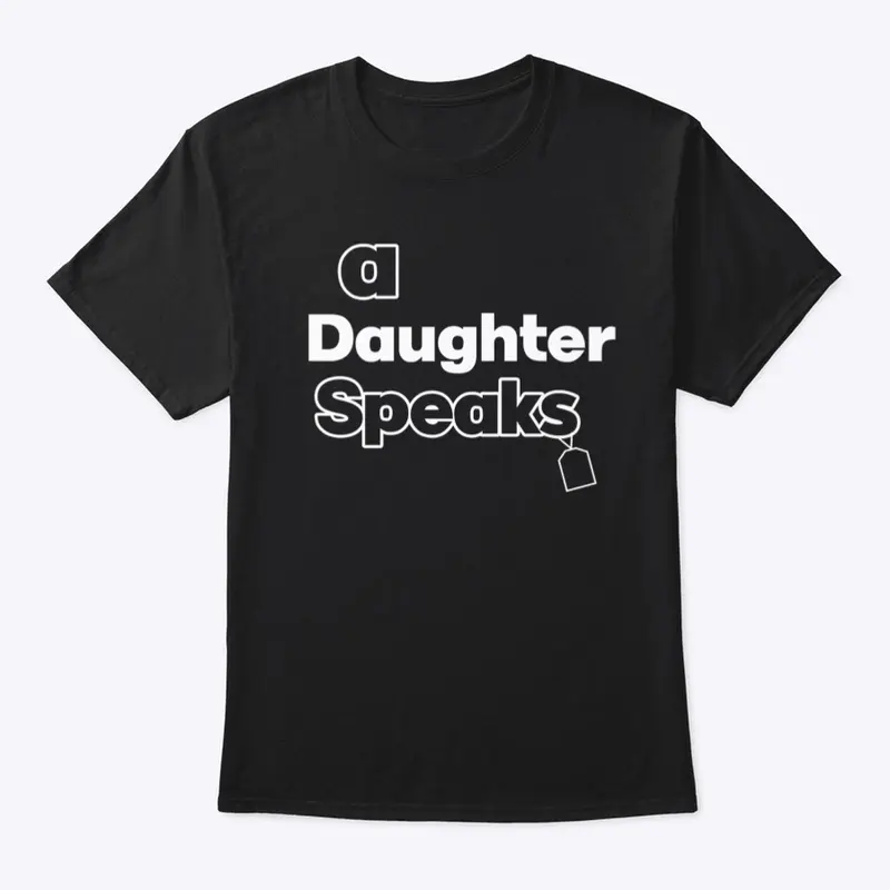 A Daughter Speaks TShirt