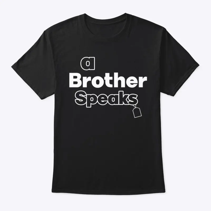 A Brother Speaks TShirt